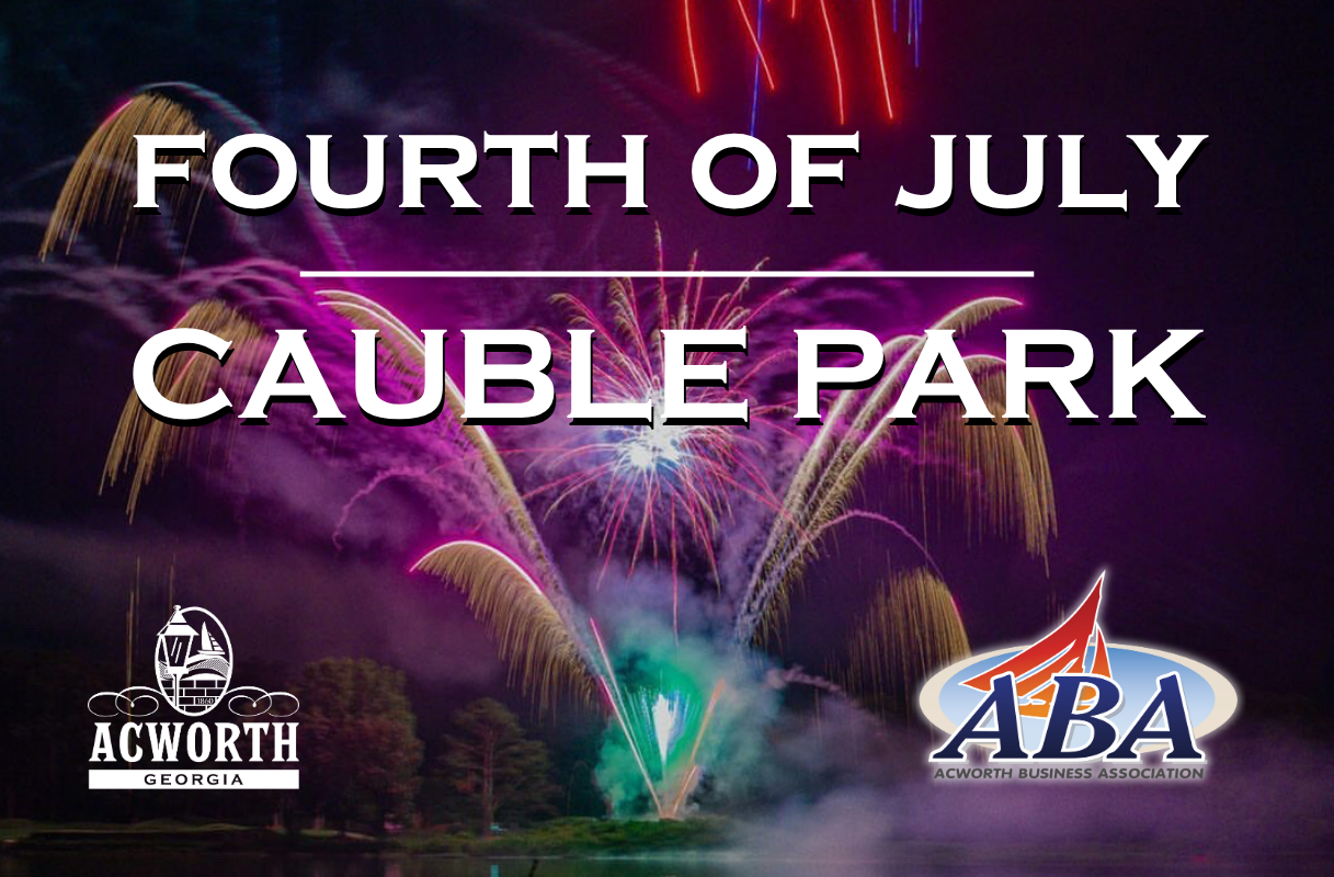 Colorful fireworks light up the night sky with text reading "Fourth of July Cauble Park," highlighting July 4th events along with logos for Acworth, Georgia and the Acworth Business Association.