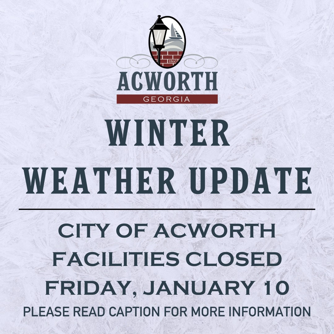 Winter weather update for Acworth, Georgia: City facilities closed on Friday, January 10.