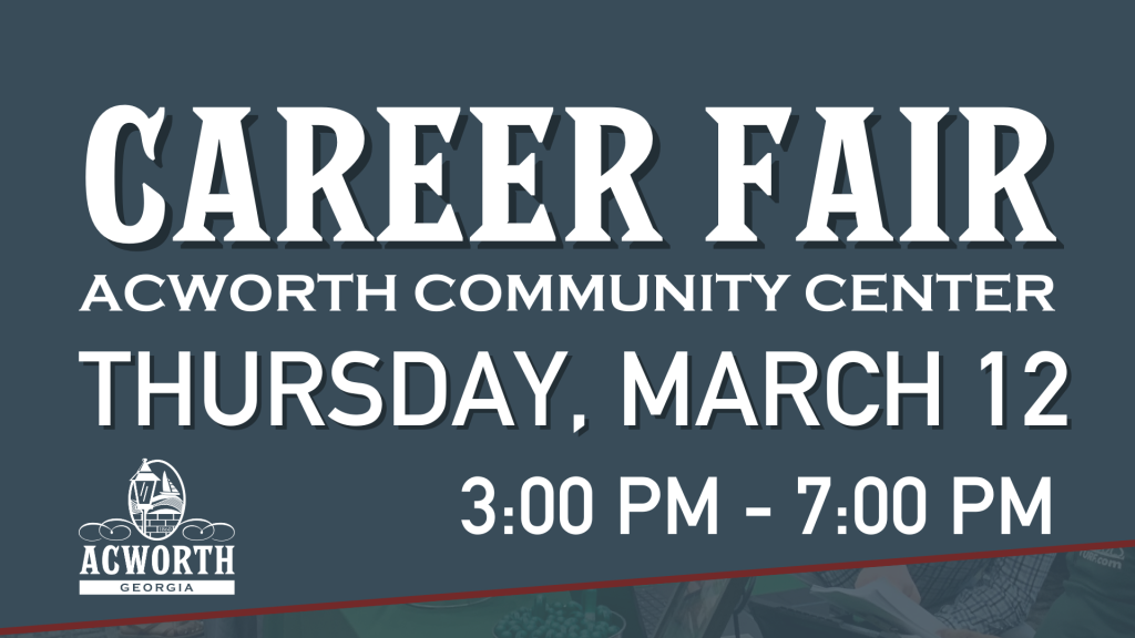 Discover Acworth jobs at the Acworth Career Fair! Join us at the Acworth Community Center on Thursday, March 12, from 3:00 PM to 7:00 PM. Acworth Georgia logo displayed at the bottom left.