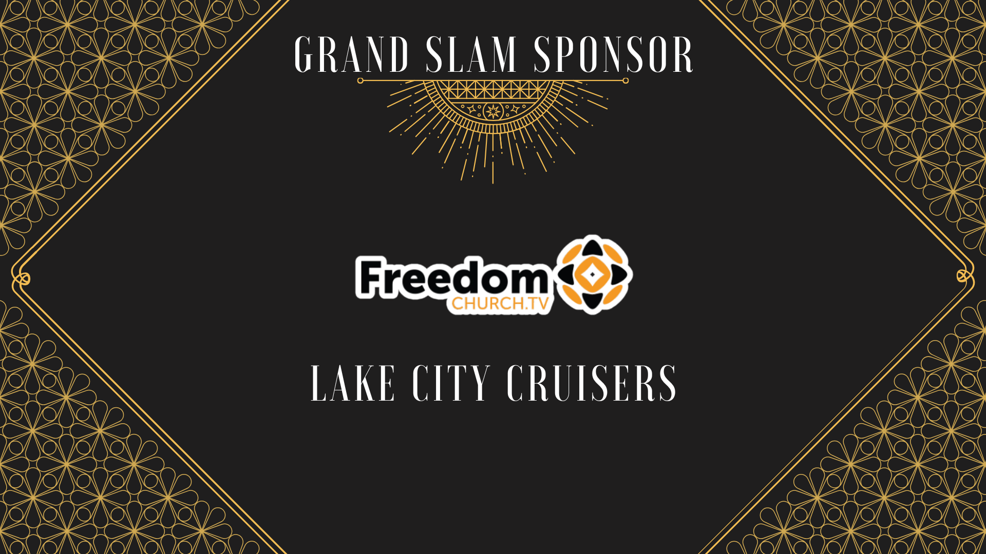 A black and gold graphic shows "Grand Slam Sponsor," the Freedom Church TV logo, "Lake City Cruisers" in white text, and a nod to the Horizon Gala.