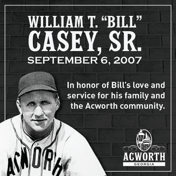 Black and white memorial image for William T. "Bill" Casey, Sr., dated September 6, 2007, honoring his service to family and the Acworth, Georgia community, with a photo of him in a baseball uniform on the Acworth Wall of Honor.